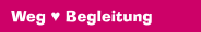 Weg ♥ Begleitung